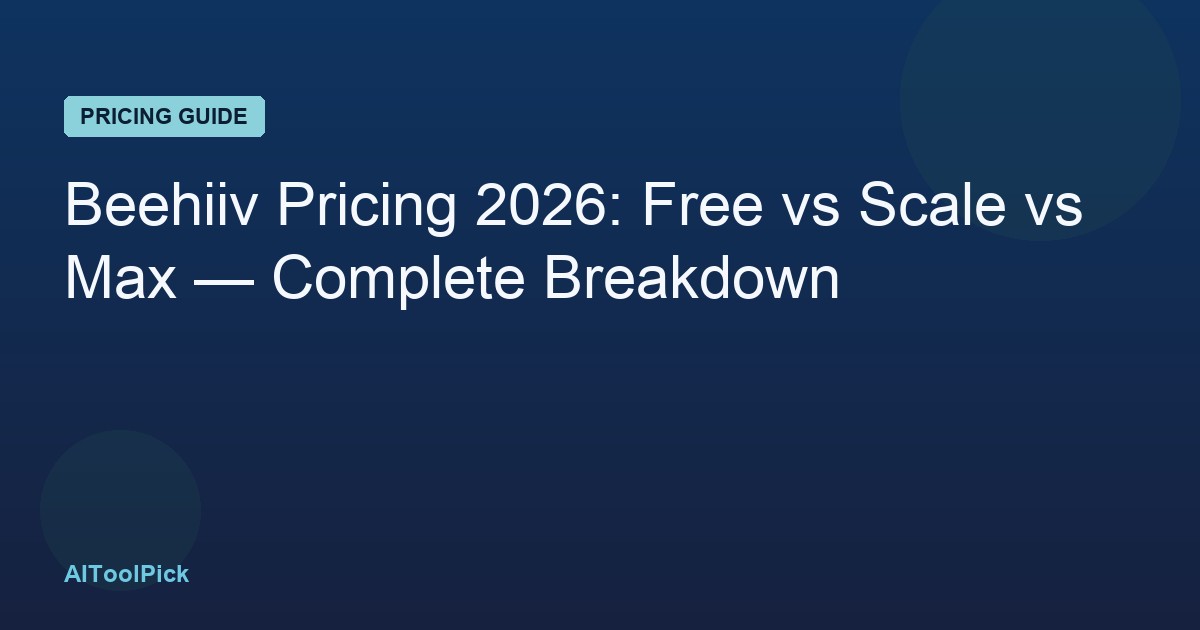 Beehiiv Pricing 2026: Free vs Scale vs Max — Complete Breakdown