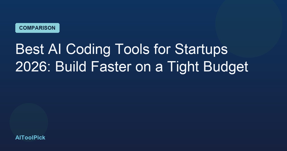 Best AI Coding Tools for Startups 2026: Build Faster on a Tight Budget