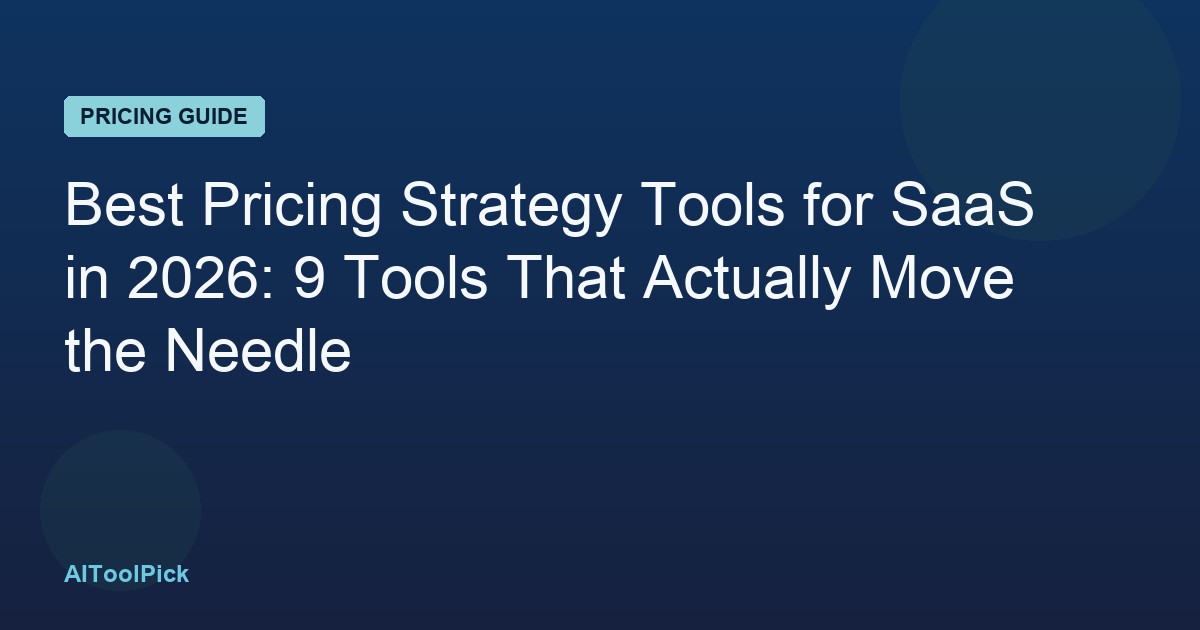 Best Pricing Strategy Tools for SaaS in 2026: 9 Tools That Actually Move the Needle