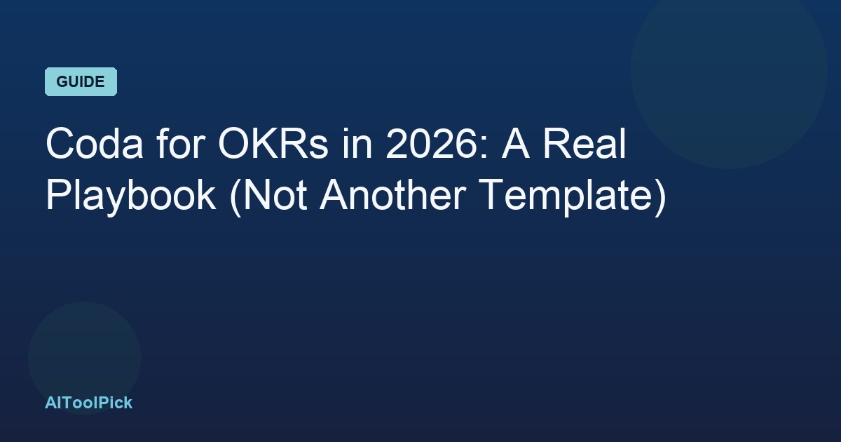 Coda for OKRs in 2026: A Real Playbook (Not Another Template)