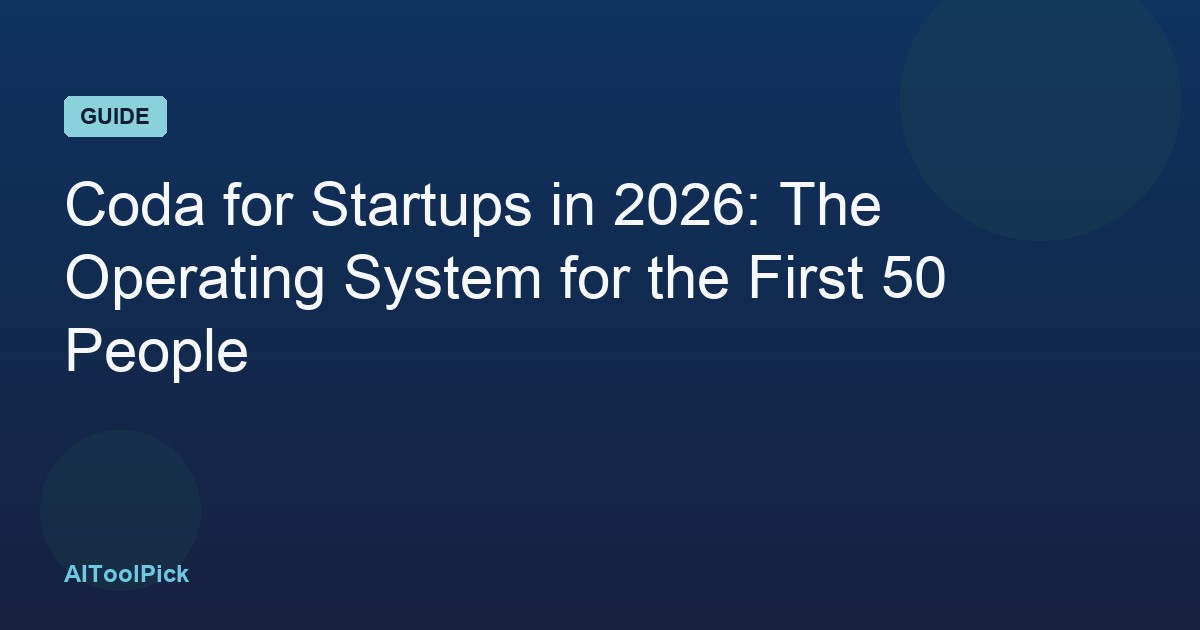 Coda for Startups in 2026: The Operating System for the First 50 People