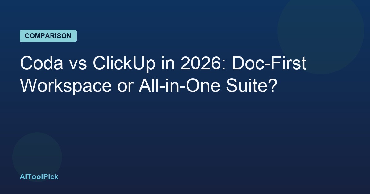 Coda vs ClickUp in 2026: Doc-First Workspace or All-in-One Suite?