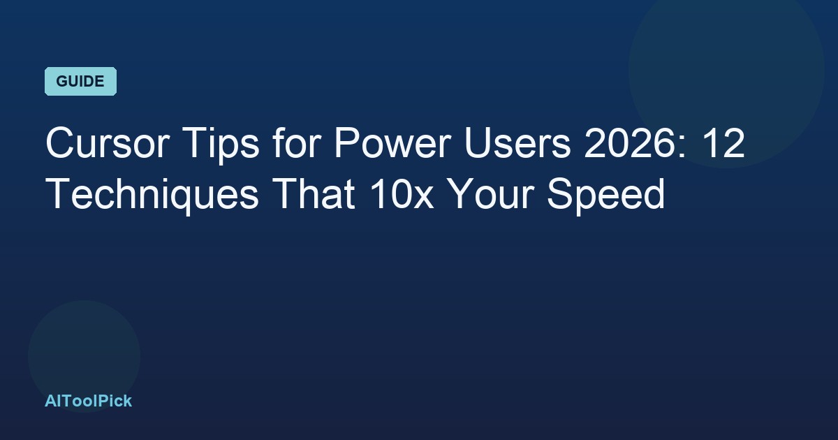 Cursor Tips for Power Users 2026: 12 Techniques That 10x Your Speed
