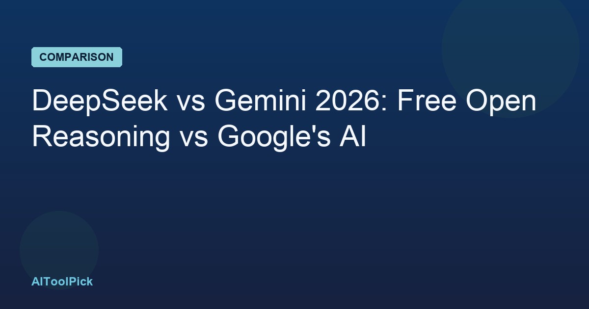 DeepSeek vs Gemini 2026: Free Open Reasoning vs Google's AI