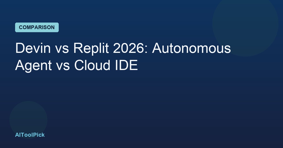 Devin vs Replit 2026: Autonomous Agent vs Cloud IDE
