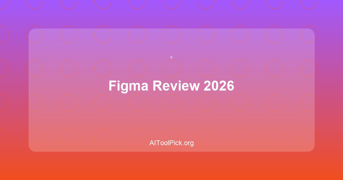Figma Review 2026: The Design Tool Everyone Uses (But Should You?)
