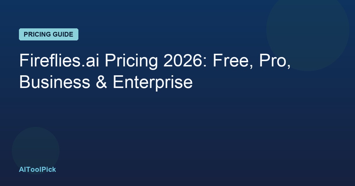 Fireflies.ai Pricing 2026: Free, Pro, Business & Enterprise