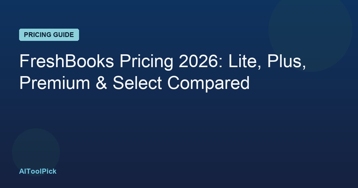FreshBooks Pricing 2026: Lite, Plus, Premium & Select Compared