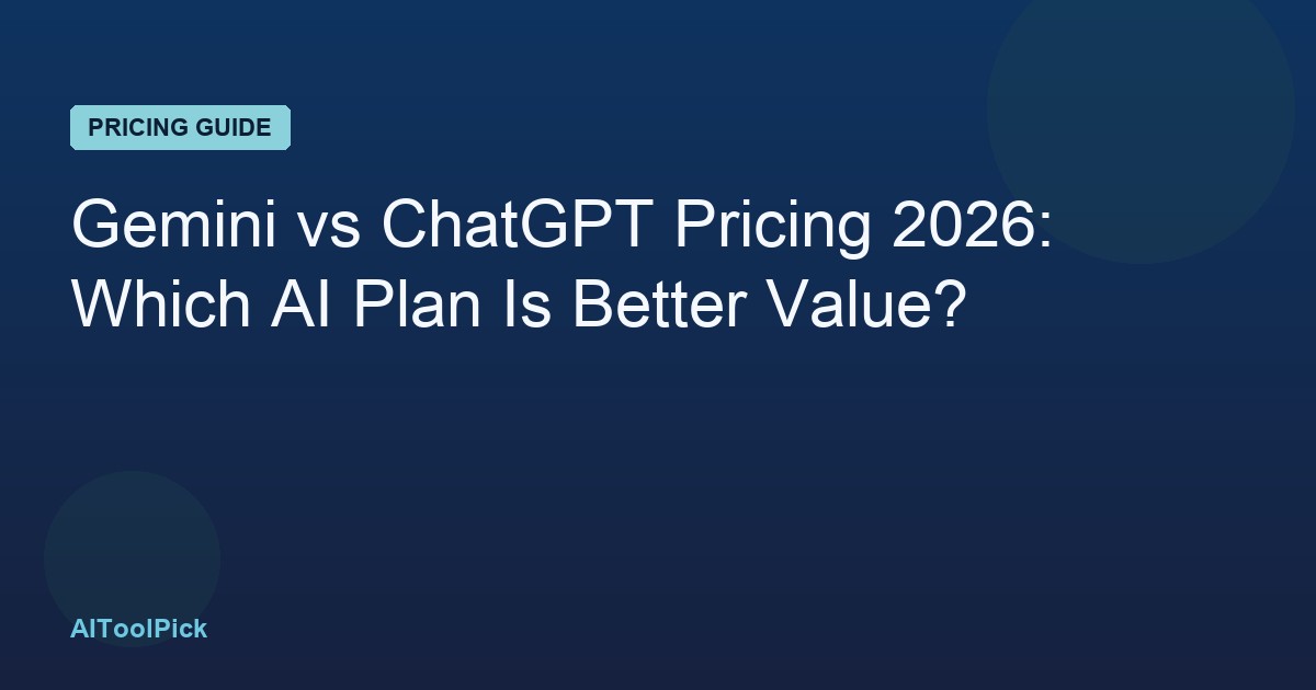 Gemini vs ChatGPT Pricing 2026: Which AI Plan Is Better Value?