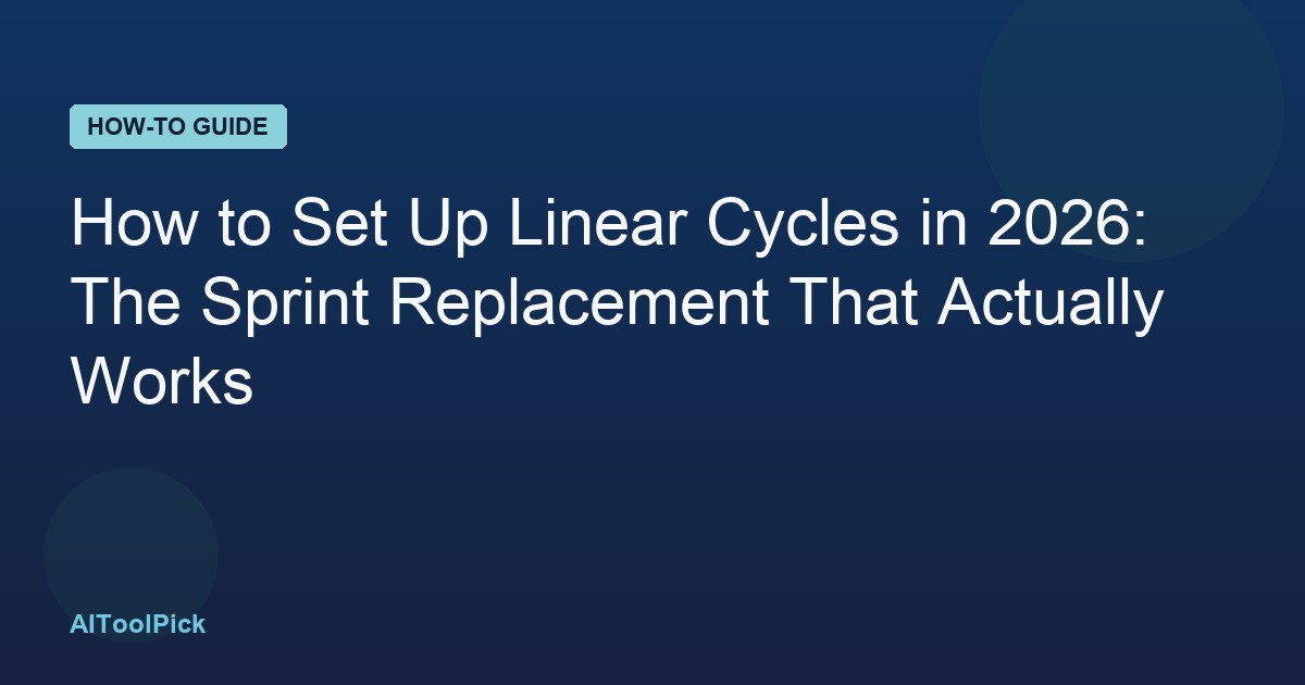 How to Set Up Linear Cycles in 2026: The Sprint Replacement That Actually Works