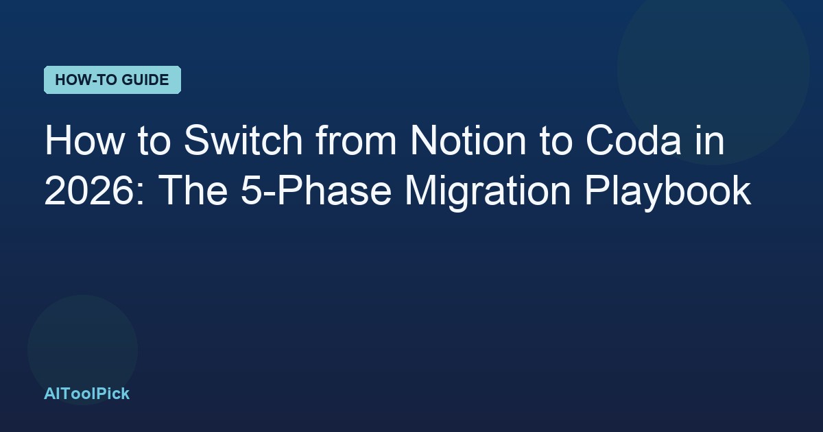 How to Switch from Notion to Coda in 2026: The 5-Phase Migration Playbook