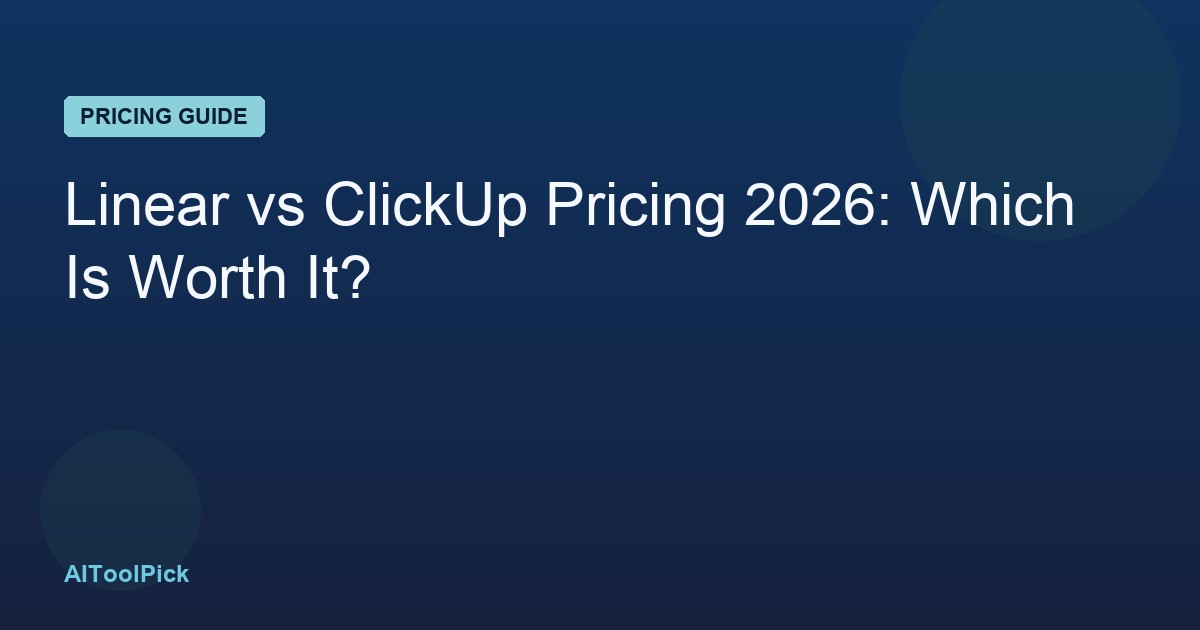 Linear vs ClickUp Pricing 2026: Which Is Worth It?