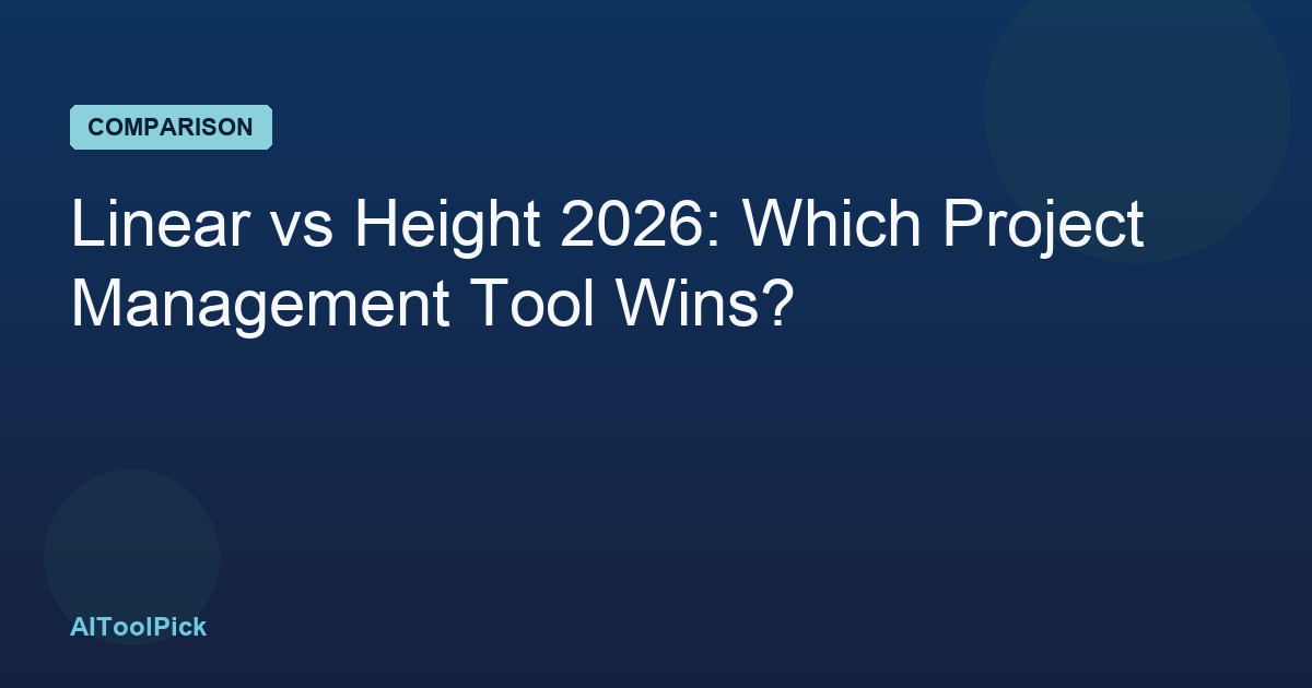 Linear vs Height 2026: Which Project Management Tool Wins?