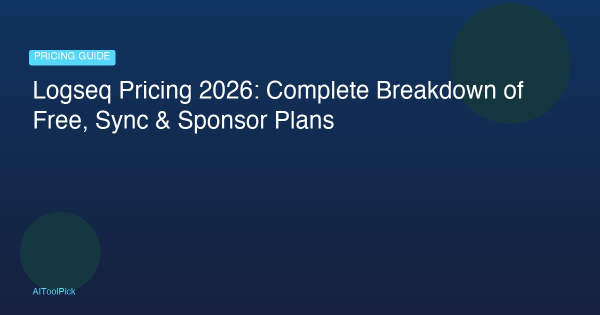 Logseq Pricing 2026: Complete Breakdown of Free, Sync & Sponsor Plans