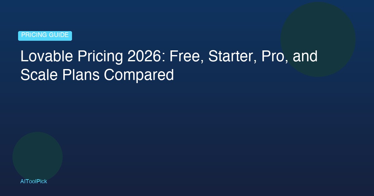 Lovable Pricing 2026: Free, Starter, Pro, and Scale Plans Compared