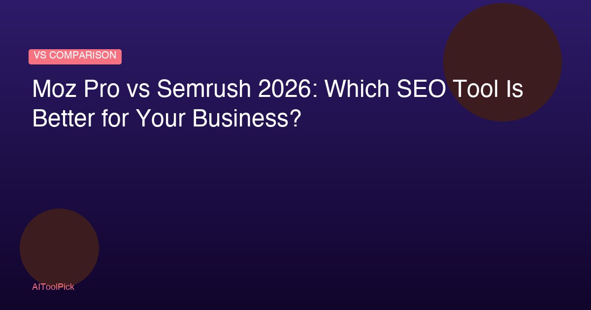 Moz Pro vs Semrush 2026: Which SEO Tool Is Better for Your Business?