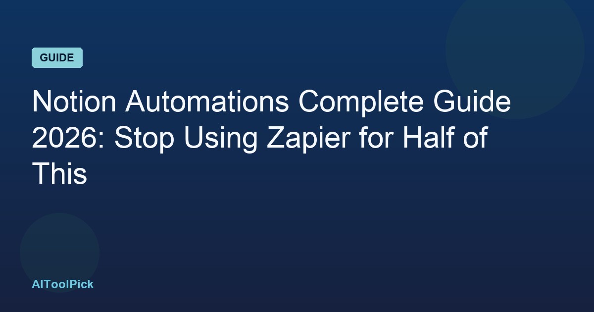 Notion Automations Complete Guide 2026: Stop Using Zapier for Half of This