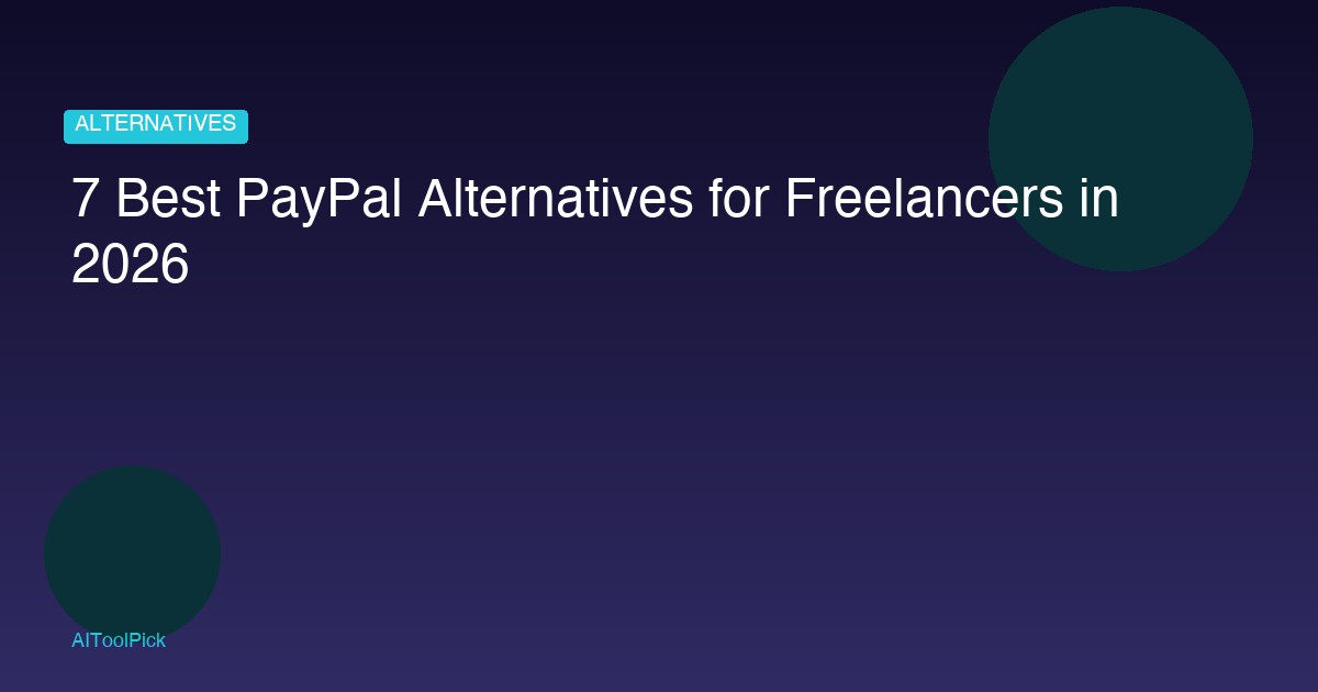 7 Best PayPal Alternatives for Freelancers in 2026