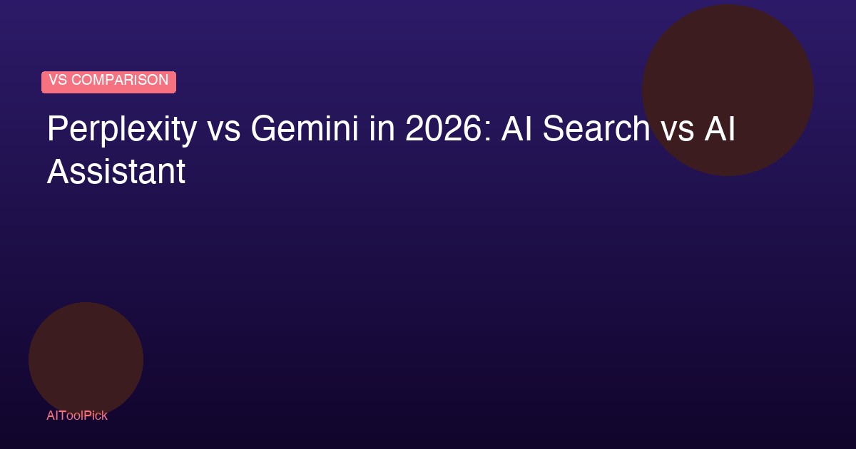 Perplexity vs Gemini in 2026: AI Search vs AI Assistant