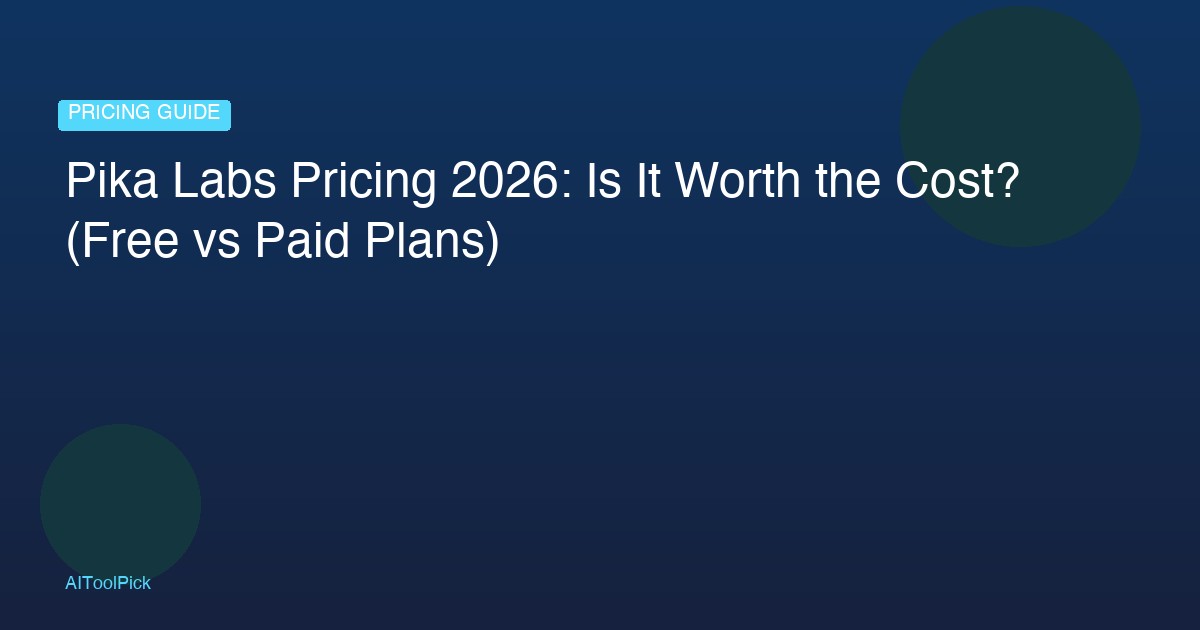 Pika Labs Pricing 2026: Is It Worth the Cost? (Free vs Paid Plans)