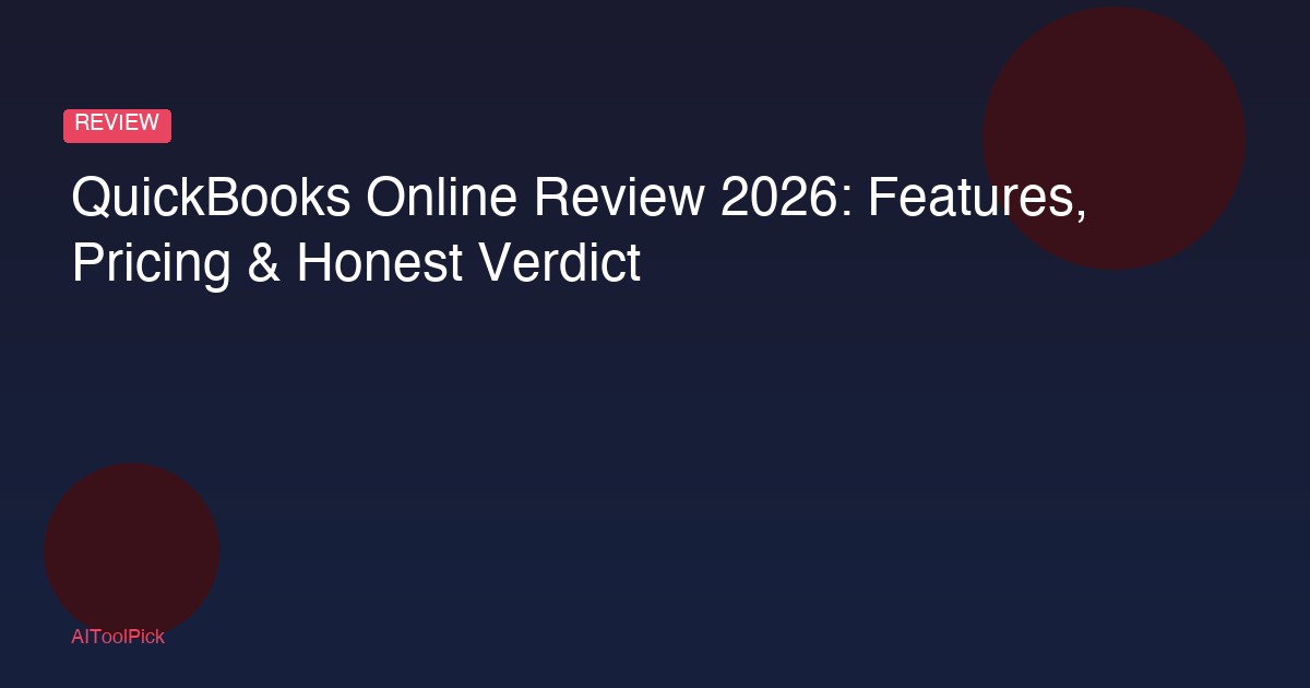 QuickBooks Online Review 2026: Features, Pricing & Honest Verdict