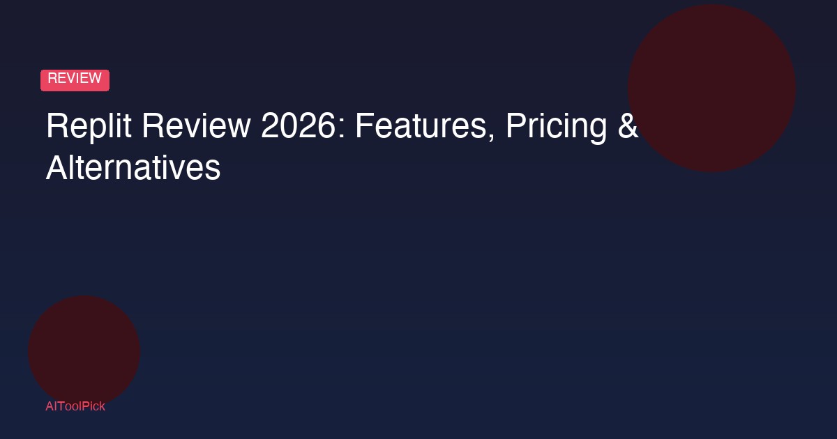 Replit Review 2026: Features, Pricing & Alternatives