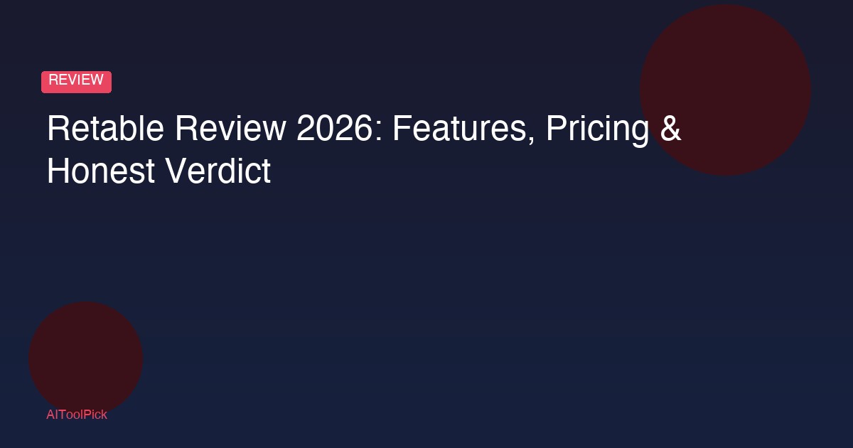 Retable Review 2026: Features, Pricing & Honest Verdict