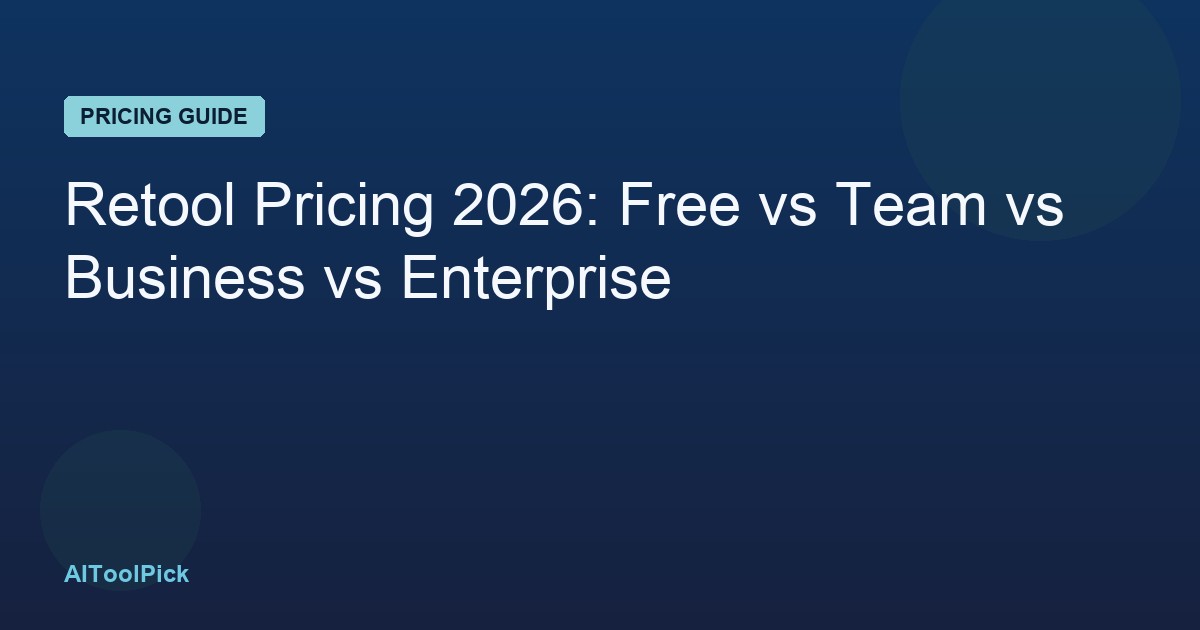 Retool Pricing 2026: Free vs Team vs Business vs Enterprise