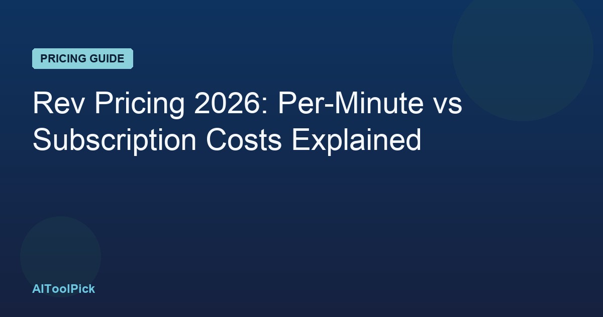 Rev Pricing 2026: Per-Minute vs Subscription Costs Explained