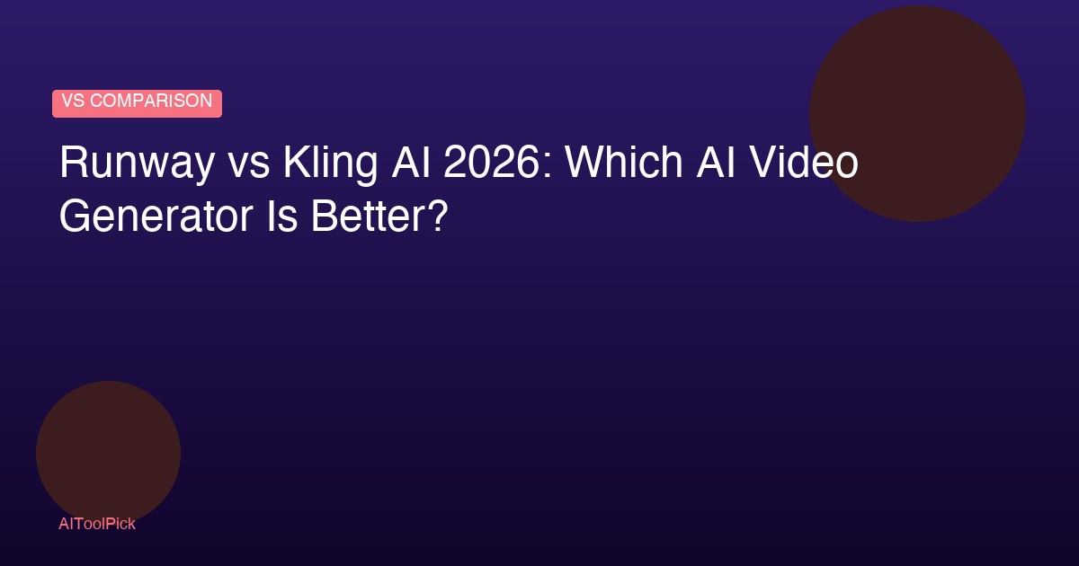 Runway vs Kling AI 2026: Which AI Video Generator Is Better?