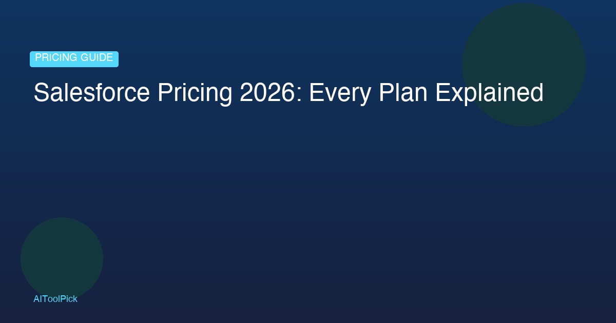 Salesforce Pricing 2026: Every Plan Explained