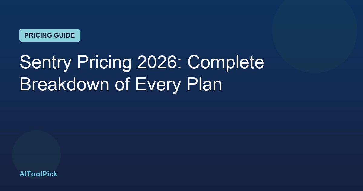 Sentry Pricing 2026: Complete Breakdown of Every Plan