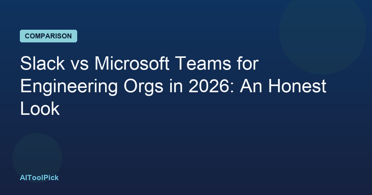 Slack vs Microsoft Teams for Engineering Orgs in 2026: An Honest Look