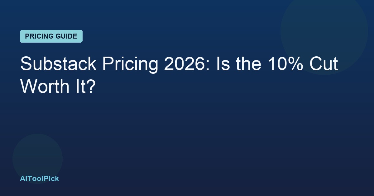 Substack Pricing 2026: Is the 10% Cut Worth It?
