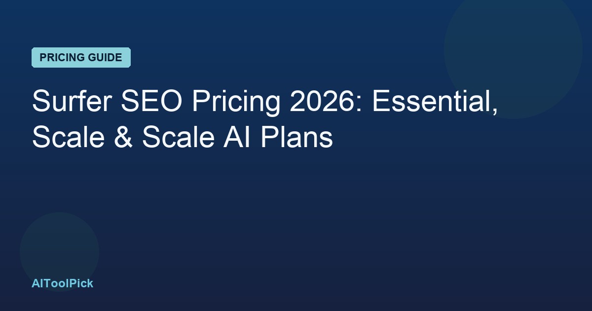 Surfer SEO Pricing 2026: Essential, Scale & Scale AI Plans