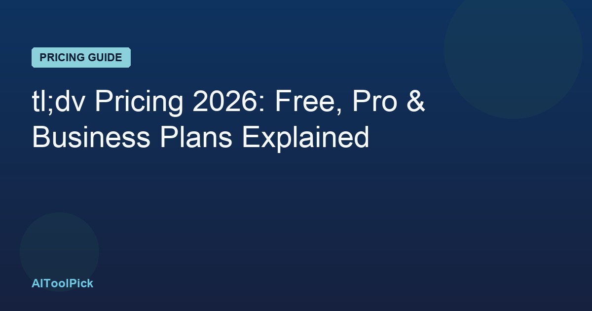 tl;dv Pricing 2026: Free, Pro & Business Plans Explained