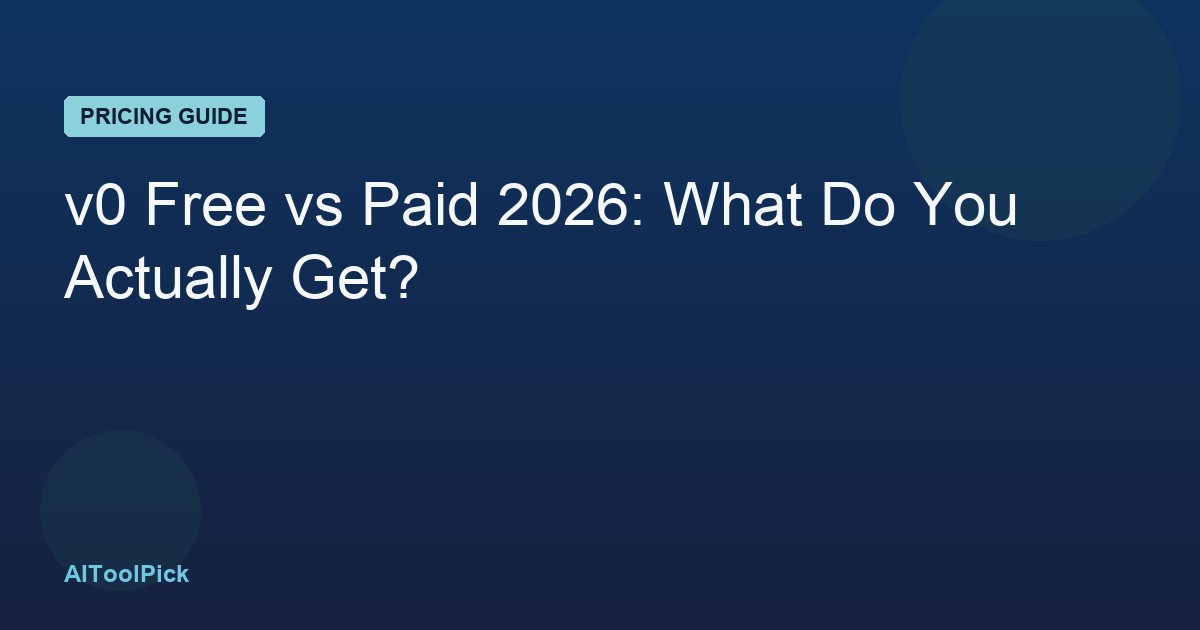 v0 Free vs Paid 2026: What Do You Actually Get?