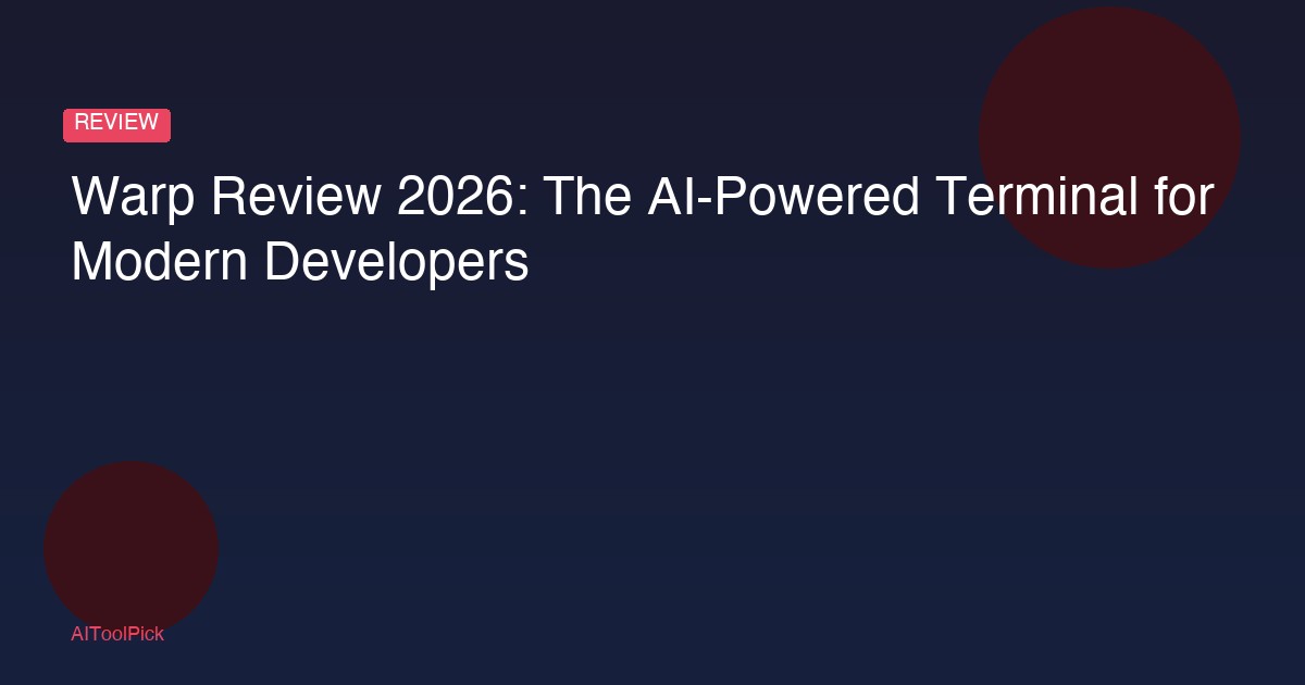 Warp Review 2026: The AI-Powered Terminal for Modern Developers