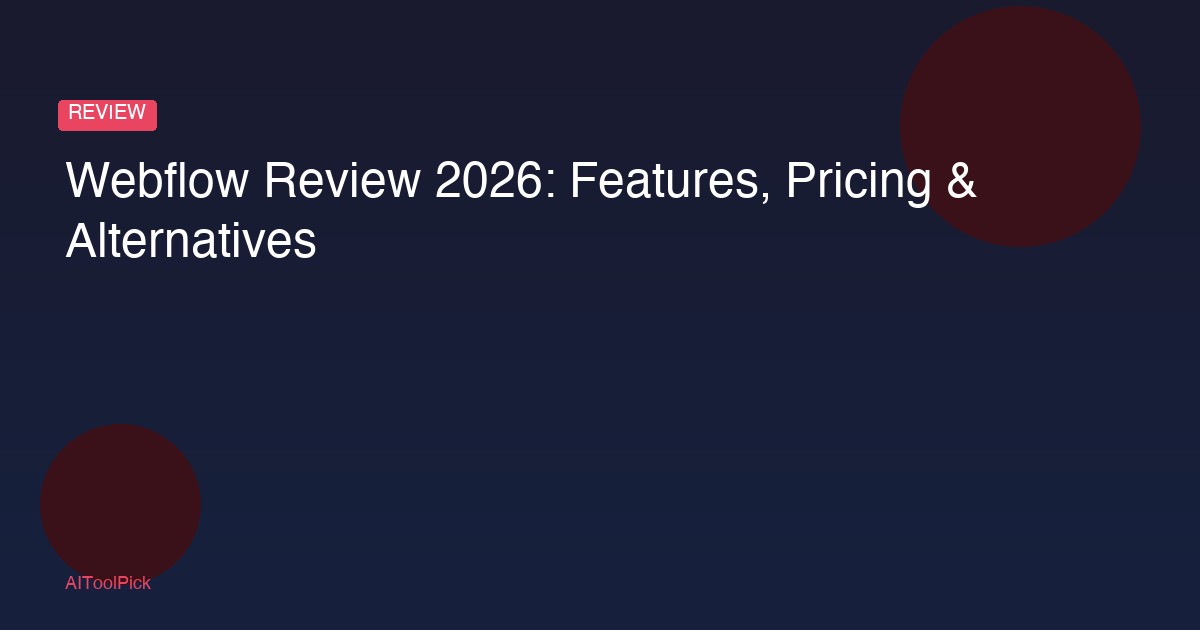 Webflow Review 2026: Features, Pricing & Alternatives