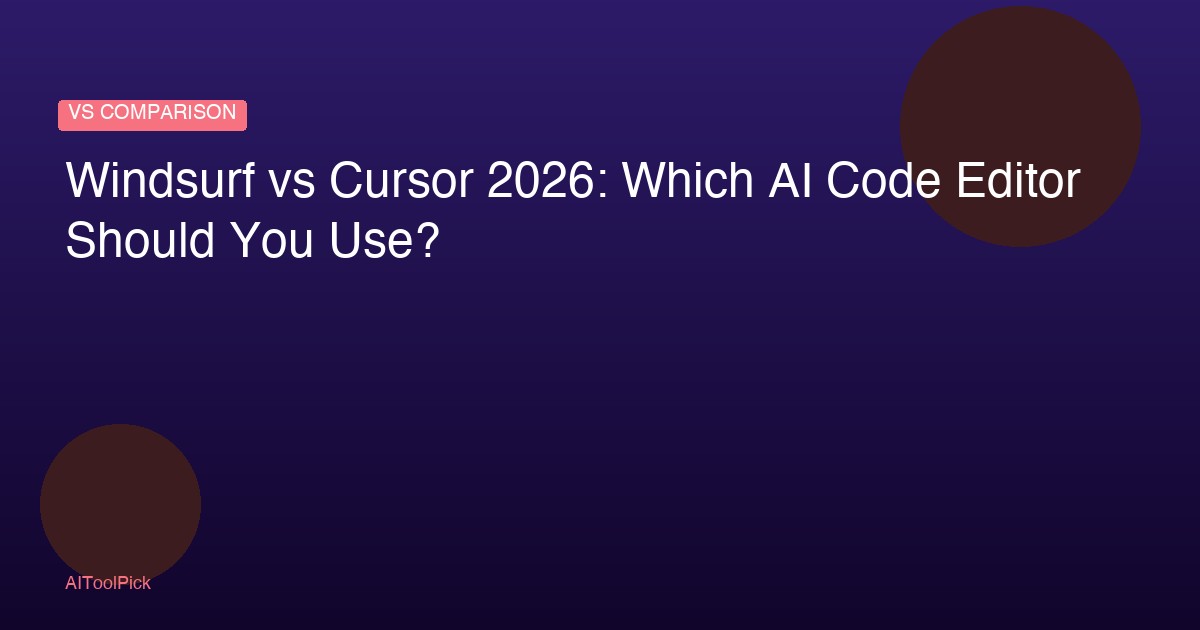 Windsurf vs Cursor 2026: Which AI Code Editor Should You Use?