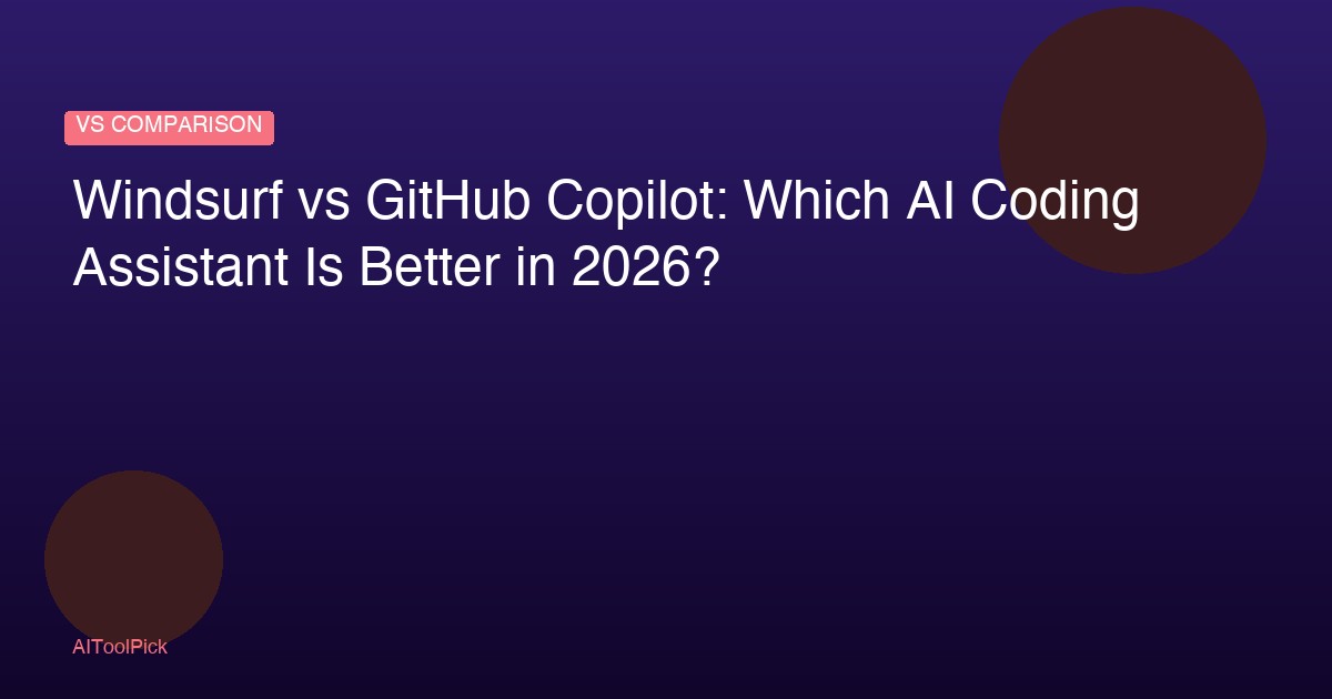 Windsurf vs GitHub Copilot: Which AI Coding Assistant Is Better in 2026?